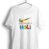 just play it holi tshirt